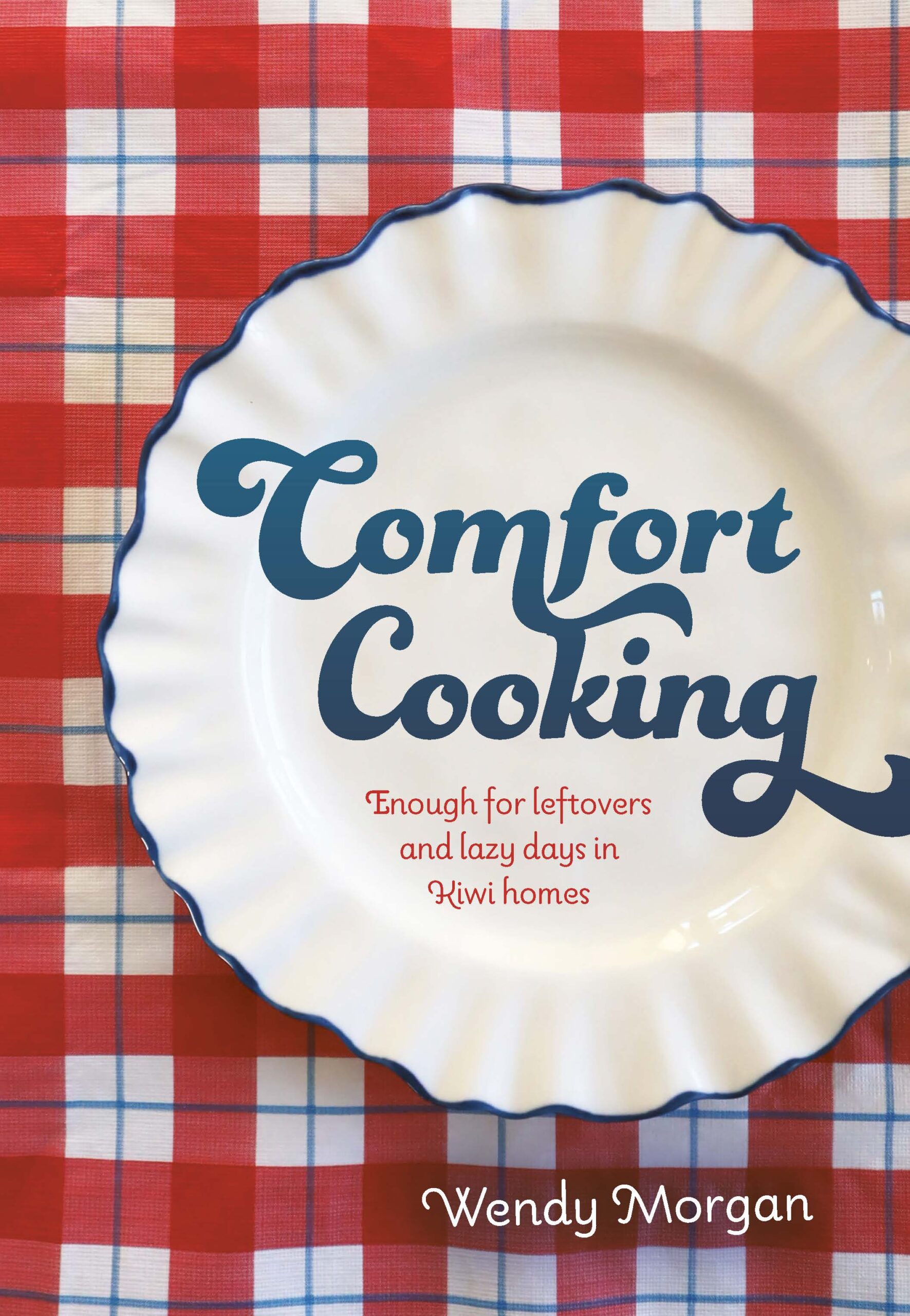 Comfort Cooking - Wendy Morgan Comfort Cooking - Wendy Morgan