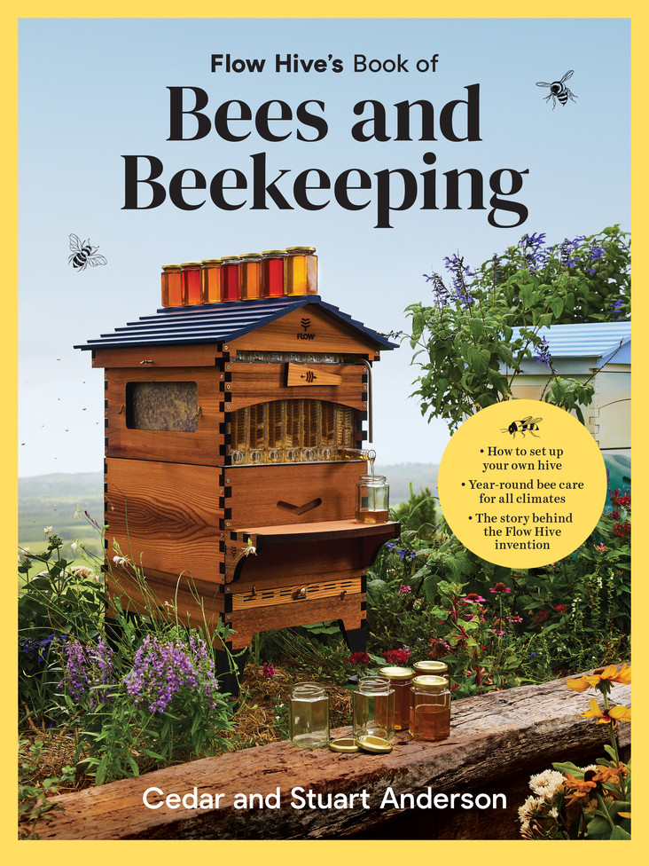 Flow Hive's Book of Bees & Beekeeping by Cedar & Stuart Anderson