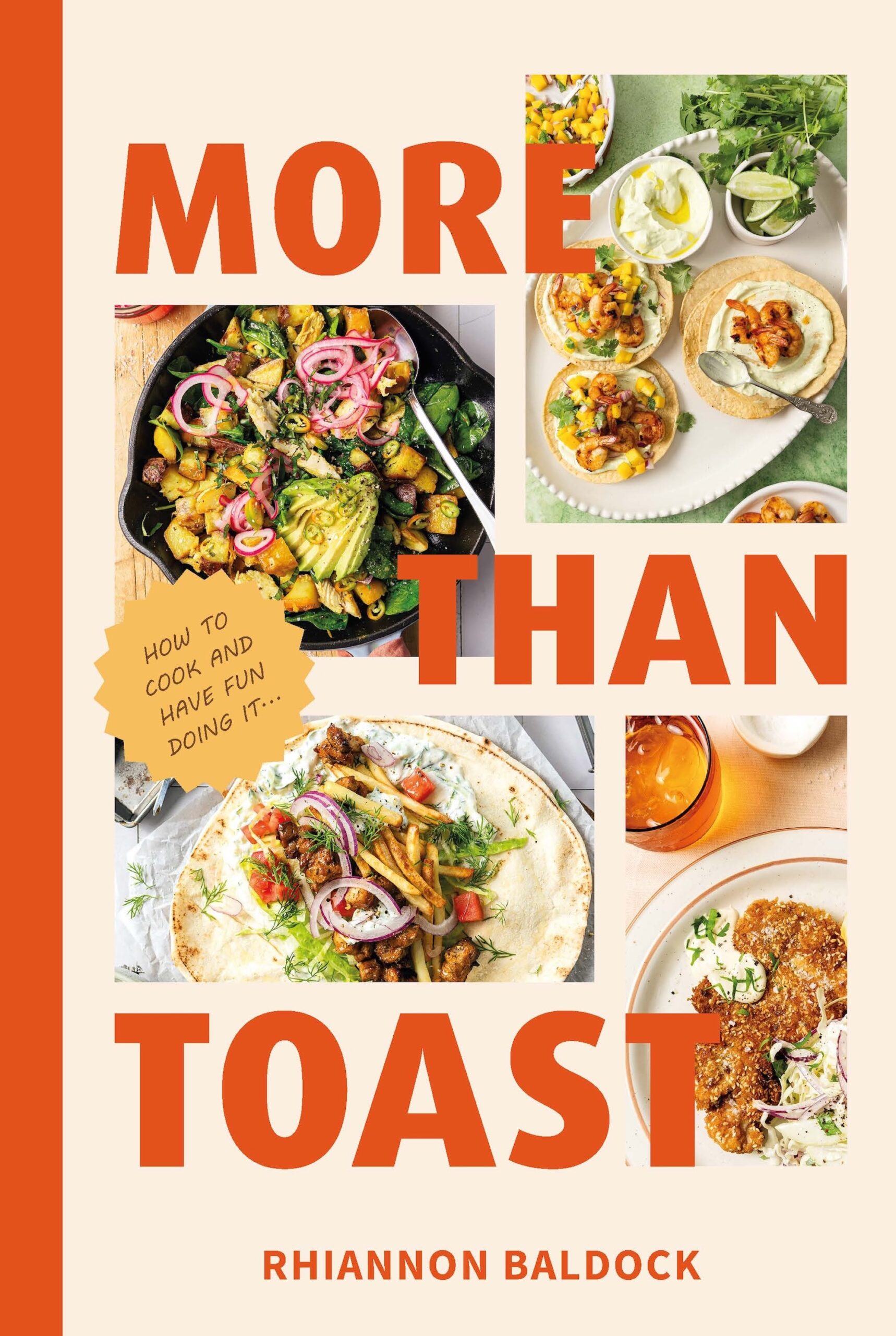 More Than Toast: How to Cook and Have Fun Doing it
by Rhiannon Baldock 