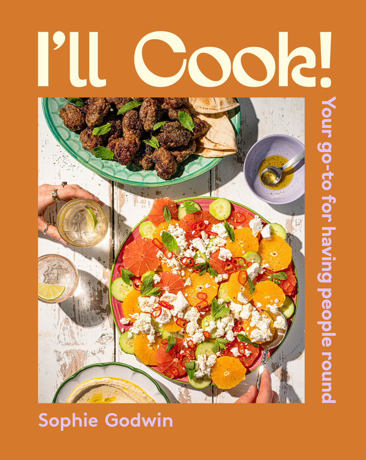 I'll Cook! Your go-to for having people round by Sophie Godwin